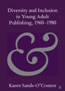 Diversity and Inclusion in Young Adult Publishing, 1960–1980
