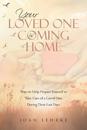 Your Loved One Is Coming Home