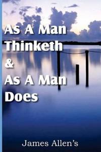 As a Man Thinketh & as a Man Does