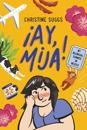¡Ay, Mija! (A Graphic Novel)