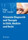 Pränatale Diagnostik und Therapie in Ethik, Medizin und Recht