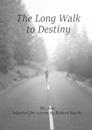 The Long Walk to Destiny