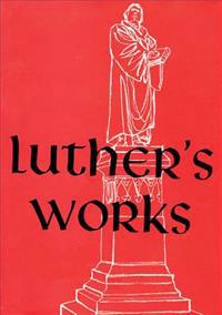 Luther's Works, Volume 17 (Lectures on Isaiah Chapters 40-66)