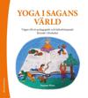 Yoga i sagans värld : vägen till ett pedagogiskt och hälsofrämjande lärande i skolan