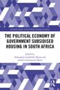 Political Economy of Government Subsidised Housing in South Africa