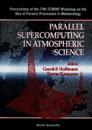 Parallel Supercomputing In Atmospheric Science - Proceedings Of The Fifth Ecmwf Workshop On The Use Of Parallel Processors In Meteorology