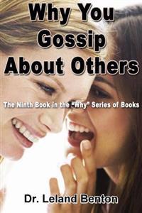 Why You Gossip about Others: The Ninth Book in the Why Series of Books