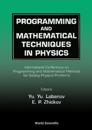Programming And Mathematical Techniques In Physics - Proceedings Of The Conference On Programming And Mathematical Methods For Solving Physical Problems