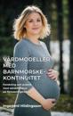 Vårdmodeller med barnmorskekontinuitet: forskning och praktik med särskilt fokus på förlossningsrädsla.