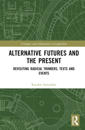 Alternative Futures and the Present