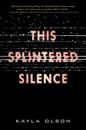 This Splintered Silence