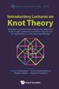 Introductory Lectures On Knot Theory: Selected Lectures Presented At The Advanced School And Conference On Knot Theory And Its Applications To Physics And Biology