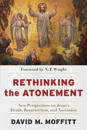 Rethinking the Atonement – New Perspectives on Jesus`s Death, Resurrection, and Ascension