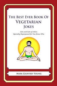 The Best Ever Book of Vegetarian Jokes: Lots and Lots of Jokes Specially Repurposed for You-Know-Who