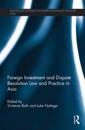 Foreign Investment and Dispute Resolution Law and Practice in Asia