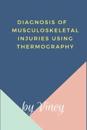 Diagnosis of Musculoskeletal injuries using thermography