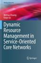 Dynamic Resource Management in Service-Oriented Core Networks