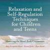 Relaxation and Self-Regulation Techniques for Children and Teens