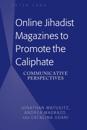 Online Jihadist Magazines to Promote the Caliphate