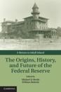 Origins, History, and Future of the Federal Reserve
