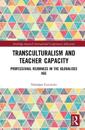 Transculturalism and Teacher Capacity