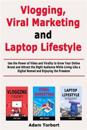 Vlogging, Viral Marketing and Laptop Lifestyle