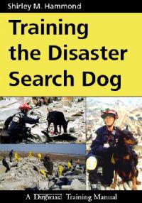 Training the Disaster Search Dog: A Dogwise Training Manual