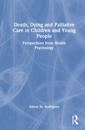 Death, Dying and Palliative Care in Children and Young People