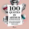 100 Quotes by Arthur Schopenhauer: Great Philosophers &amp; Their Inspiring Thoughts