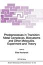 Photoprocesses in Transition Metal Complexes, Biosystems and Other Molecules, Experiment and Theory