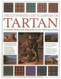 The Illustrated Encyclopedia of Tartan: A Complete History and Visual Guide to Over 400 Famous Tartans
