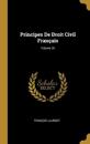 Principes De Droit Civil Français; Volume 26