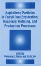 Asphaltene Particles in Fossil Fuel Exploration, Recovery, Refining and Production Processes