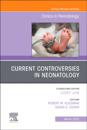 Current Controversies in Neonatology, An Issue of Clinics in Perinatology, E-Book