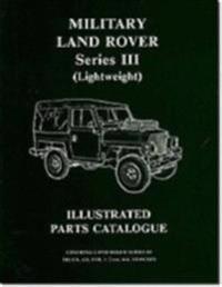 Military Land Rover Series III (Lightweight) Illustrated Parts Catalogue