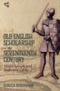 Old English Scholarship in the Seventeenth Century