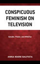 Conspicuous Feminism on Television