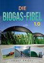 Die Biogas-Fibel 1.0