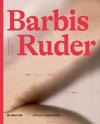 Barbis Ruder. Werk – Zyklus – Körper / Work – Cycle – Body