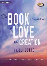 The Book of Love and Creation: A Channeled Text