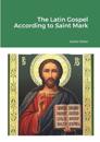 The Latin Gospel According to Saint Mark