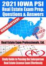2021 Iowa PSI Real Estate Exam Prep Questions & Answers: Study Guide to Passing the Salesperson Real Estate License Exam Effortlessly