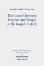 The 'Gospel' between Emperor and Temple in the Gospel of Mark