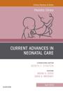 Current Advances in Neonatal Care, An Issue of Pediatric Clinics of North America
