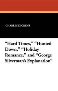 Hard Times, Hunted Down, Holiday Romance, and George Silverman's Explanation