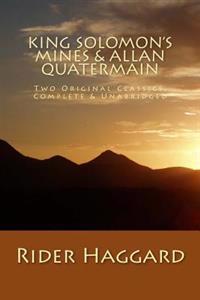 King Solomon's Mines & Allan Quatermain Two Original Classics, Complete & Unabridged