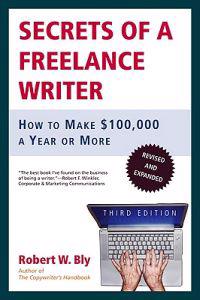 Secrets of a Freelance Writer: How to Make $100,000 a Year or More