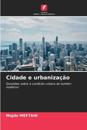 Cidade e urbanização