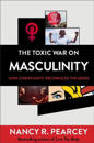 The Toxic War on Masculinity – How Christianity Reconciles the Sexes