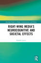 Right-Wing Media’s Neurocognitive and Societal Effects
